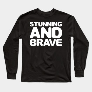 Stunning and brave - typography art Series 1 - 2 WHITE Long Sleeve T-Shirt